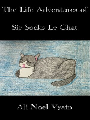 cover image of The Life Adventures of Sir Socks Le Chat